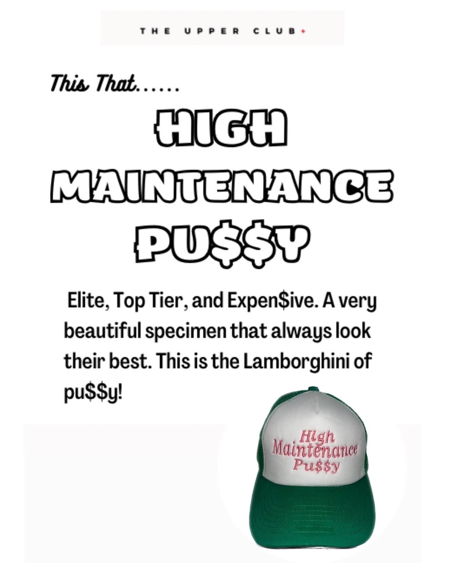 High Maintenance Pu$$y trucker