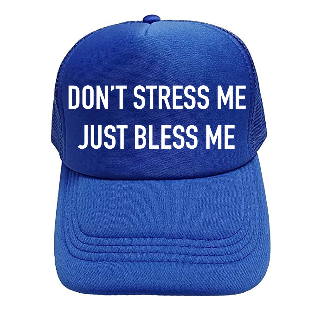 Don’t stress me, Just bless me