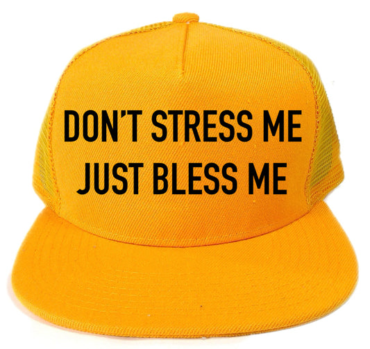 Don’t stress me, Just bless me